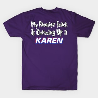 My Favorite Snack Is Chewing Up A Karen - Double T-Shirt